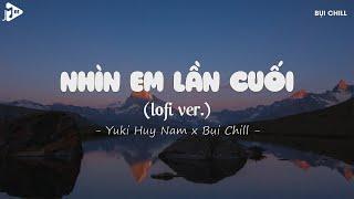 Nhìn Em Lần Cuối Lofi - Yuki Huy Nam | Đừng Vội Quay Đi Mà Em Để Con Tim Của Anh Nhói Đau Hot Tiktok