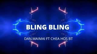 Bling Bling remix -Dan Maimai ft Chea Hos BT 2K23