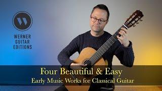 Four Beautiful and Easy Early Music Works for Classical Guitar