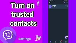 How to turn on trusted contacts On Viber