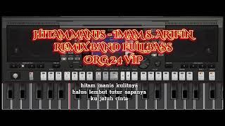 HITAM MANIS - IMAM S. ARIFIN - REMIX BAND FULL BASS VERSI ORG 24 VIP