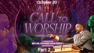 "A Call to Worship" Part 2 I Rev. Dr. Howard-John Wesley I October 20, 2024