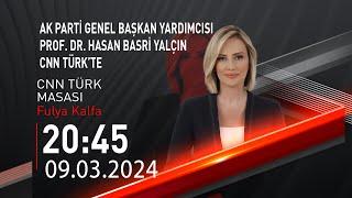  #CANLI | Fulya Kalfa ile CNN Türk Masası | 9 Mart 2024 | HABER #CNNTÜRK