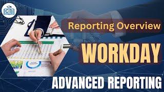 Reporting Overview | Workday Advanced Reporting Training | Workday Advanced Reporting | CyberBrainer