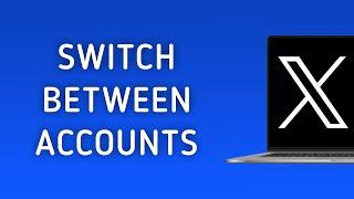 How To Switch between Accounts On X (Twitter) On PC