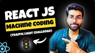 React Machine Coding: Building a Traffic Light Component 