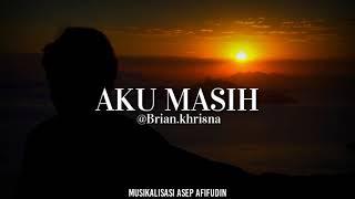 Musikalisasi Puisi - AKU MASIH (Brian Khrisna) ||sedih||Asep Afifudin