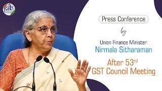 Press Conference by Union Finance Minister Nirmala Sitharaman after 53rd GST Council Meeting