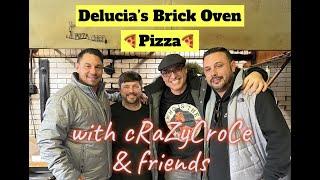 Delucia's Brick Oven Pizza with cRaZy Croce & friends