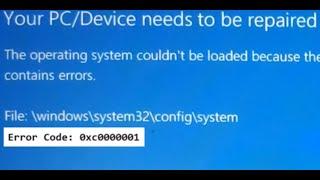 Your PC/Device needs to be repaired, Error Code: 0xc0000001 on windows 11,10, Fixed