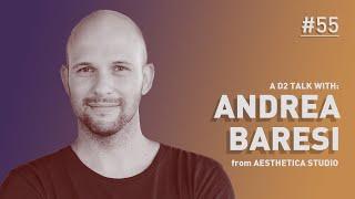 Andrea Baresi from Aesthetica Studio - D2 Talks #55 [interviewed by Jason Bergeron]