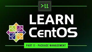 Learn CentOS Part 11 - Installing and removing Packages