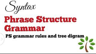 syntax theory|phrase structure grammar|ps grammar rules and tree digram