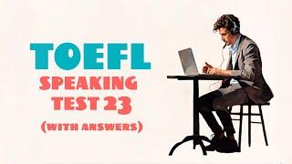 TOEFL SPEAKING PRACTICE TEST 23 | NEW (2024), with answers