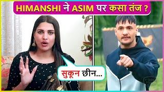 Himanshi Khurana Indirectly Reacts On Asim's Eviction From KKK14? Says' Baaton Se Sukoon..'