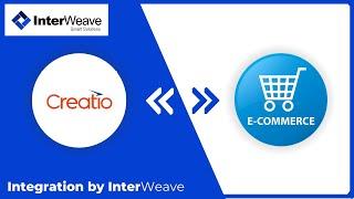 The InterWeave eCommerce & Creatio Integration.