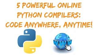 5 Powerful Online Python Compilers: Code Anywhere, Anytime!