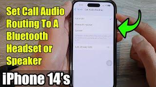 iPhone 14's/14 Pro Max: How to Set Call Audio Routing To A Bluetooth Headset or Speaker