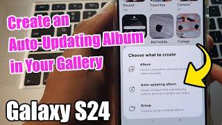 Samsung Galaxy S24: Create an Auto-Updating Album in Your Gallery