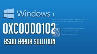 How to Fix Error Code 0xc0000102 in Windows 10/8/7 - [5 Solutions 2024]