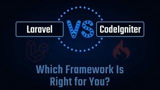 Laravel vs CodeIgniter: Which Framework Is Right for You? | PHP Framework Comparison 2024