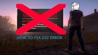 [FR] H1z1 G32 error FIX !!!