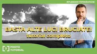   Gamma dinamica : Addio alle ALTE LUCI BRUCIATE -  tutorial completo!