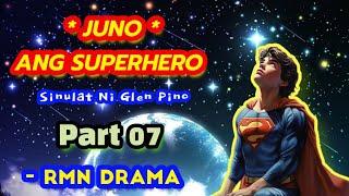 Juno Ang Superhero | RMN Drama Part 07