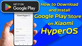 How to download and install Google Play Store on Xiaomi HyperOS.