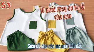 S3 :HOW TO MAKE A BABY’S CLOTHES?May áo ba lỗ cho con siêu dễ ( dành cho các mẹ mới bắt đầu học may)