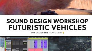 How To Design Futuristic Vehicle Sound Effects - Sound Design Workshop with Chase Steele