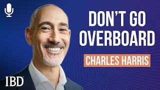 These Habits Are Critical For Keeping Conviction In Check: Charles Harris | Investing With IBD