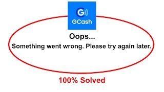 How To Fix GCash App Oops Somethings Went Wrong Please Try Again Later Error