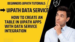 How to create a table in Uipath Apps with Data Service Integration |UiPath community |