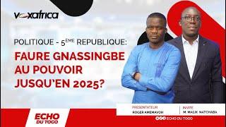 Politique : Faure Gnassingbe au pouvoir jusqu'en 2025 ? ECHO DU TOGO -