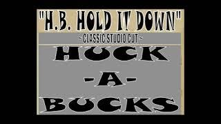 HUCK-A-BUCKS - "H.B. HOLD IT DOWN"