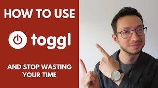 How To Use Toggl App: Stop Wasting Your Time