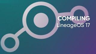 Compiling Android 10 (LineageOS 17.1)