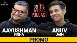 @anuvjain  Aayushman Sinha  | The Music Podcast  | Promo