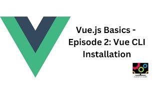 How to Install Vue CLI - Step-by-Step Guide | Vue.js Basics - Episode 2