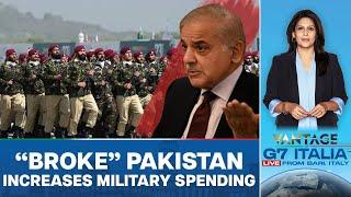 Pakistan Increases Military Budget by 17.6% amid Economic Woes | Vantage with Palki Sharma