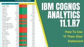 IBM Cognos Analytics 11.1.7 - How To Use If-Then-Else Statement