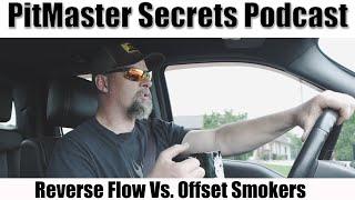 PitMaster Secrets Podcast-The Difference Between Reverse Flow and Offset Smokers