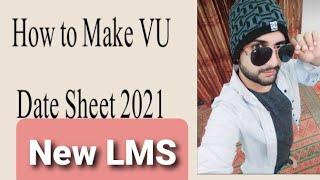 How to make Vu Date Sheet|How to Make Date Sheet in Vu|Vu New LMS Make Date Sheet.Vu date sheet 2021