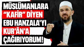 MÜSLÜMANLARA KAFİR DİYEN EBU HANZALA'YI KUR'ÂN'A ÇAĞIRIYORUM! -1 l İhsan Şenocak