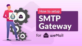 How to setup SMTP Email Gateway using weMail