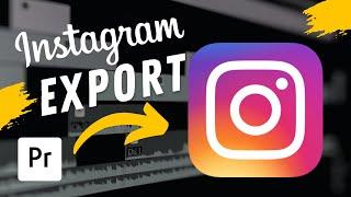 Best Premiere Pro Export settings For Instagram