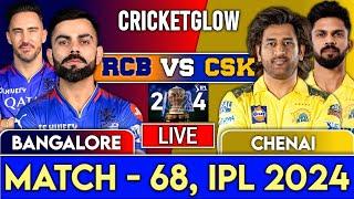 LIVE: CSK vs RCB , Match 68 | IPL Live Scores & Commentary  | IPL 2024 #ipl