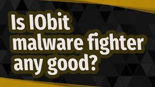 Is IObit malware fighter any good?