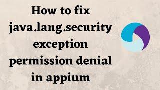 How to fix java.lang.securityexception permission denial in appium